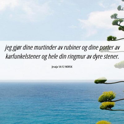 Picture 06 - Jesaja 54:12 NORSK - jeg gjør dine murtinder av rubiner og dine - Bible Verse Picture