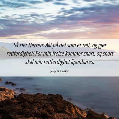Picture 06 - Jesaja 56:1 NORSK - Så sier Herren: Akt på det som er rett, og - Bible Verse Picture