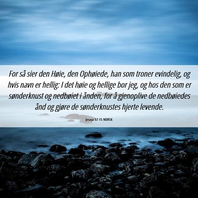 Picture 06 - Jesaja 57:15 NORSK - For så sier den Høie, den Ophøiede, han som - Bible Verse Picture