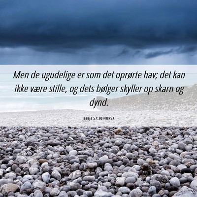 Picture 06 - Jesaja 57:20 NORSK - Men de ugudelige er som det oprørte hav; det kan - Bible Verse Picture