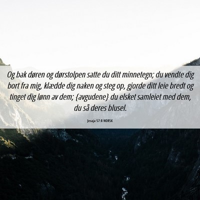Picture 06 - Jesaja 57:8 NORSK - Og bak døren og dørstolpen satte du ditt - Bible Verse Picture