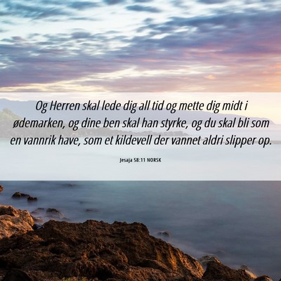 Picture 06 - Jesaja 58:11 NORSK - Og Herren skal lede dig all tid og mette dig midt - Bible Verse Picture