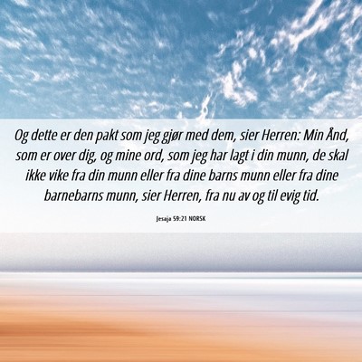 Picture 06 - Jesaja 59:21 NORSK - Og dette er den pakt som jeg gjør med dem, sier - Bible Verse Picture