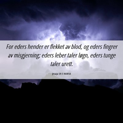 Picture 06 - Jesaja 59:3 NORSK - For eders hender er flekket av blod, og eders - Bible Verse Picture