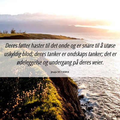 Picture 06 - Jesaja 59:7 NORSK - Deres føtter haster til det onde og er snare til - Bible Verse Picture