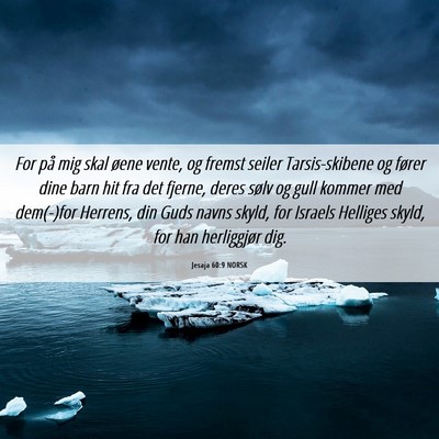 Picture 06 - Jesaja 60:9 NORSK - For på mig skal øene vente, og fremst seiler - Bible Verse Picture