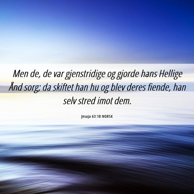 Picture 06 - Jesaja 63:10 NORSK - Men de, de var gjenstridige og gjorde hans - Bible Verse Picture