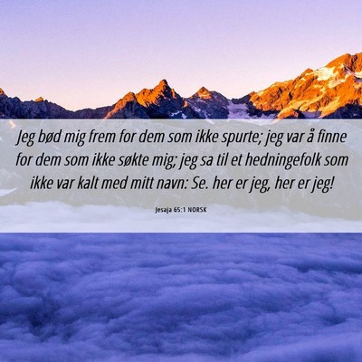 Picture 06 - Jesaja 65:1 NORSK - Jeg bød mig frem for dem som ikke spurte; jeg - Bible Verse Picture