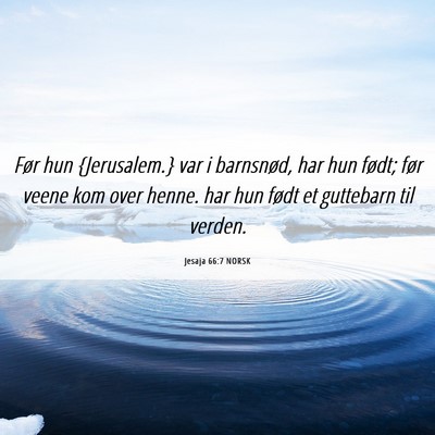 Picture 06 - Jesaja 66:7 NORSK - Før hun {Jerusalem.} var i barnsnød, har hun - Bible Verse Picture
