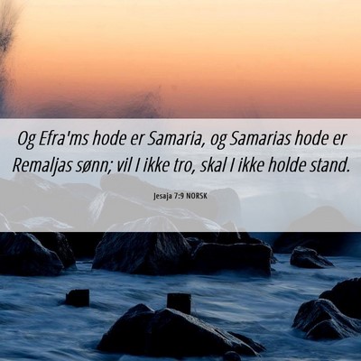 Picture 06 - Jesaja 7:9 NORSK - Og Efra'ms hode er Samaria, og Samarias hode er - Bible Verse Picture