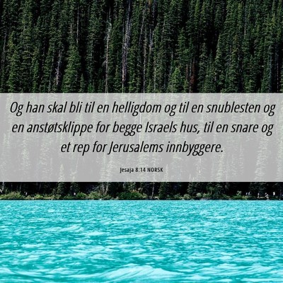 Picture 06 - Jesaja 8:14 NORSK - Og han skal bli til en helligdom og til en - Bible Verse Picture