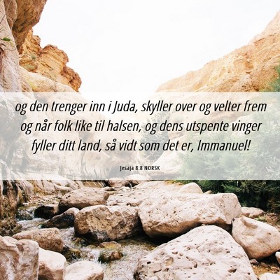 Picture 06 - Jesaja 8:8 NORSK - og den trenger inn i Juda, skyller over og velter - Bible Verse Picture