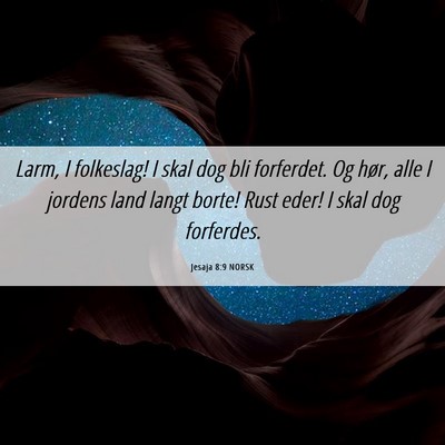 Picture 06 - Jesaja 8:9 NORSK - Larm, I folkeslag! I skal dog bli forferdet. Og - Bible Verse Picture