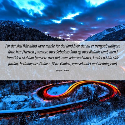 Picture 06 - Jesaja 9:1 NORSK - For det skal ikke alltid være mørke for det - Bible Verse Picture