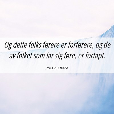 Picture 06 - Jesaja 9:16 NORSK - Og dette folks førere er forførere, og de av - Bible Verse Picture
