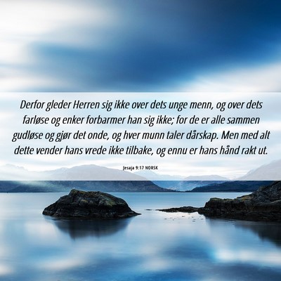 Picture 06 - Jesaja 9:17 NORSK - Derfor gleder Herren sig ikke over dets unge - Bible Verse Picture