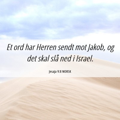 Picture 06 - Jesaja 9:8 NORSK - Et ord har Herren sendt mot Jakob, og det skal - Bible Verse Picture