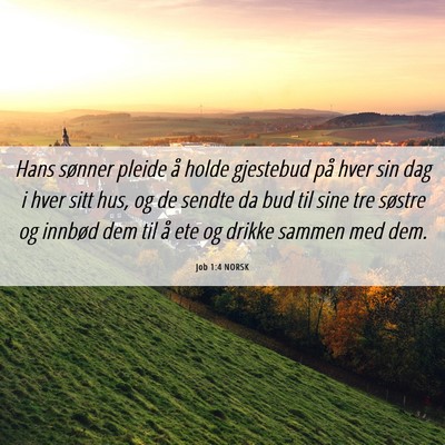 Picture 06 - Job 1:4 NORSK - Hans sønner pleide å holde gjestebud på hver - Bible Verse Picture