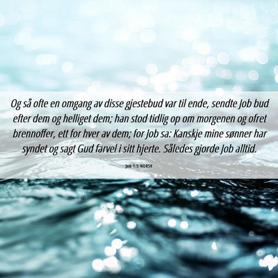 Picture 06 - Job 1:5 NORSK - Og så ofte en omgang av disse gjestebud var til - Bible Verse Picture