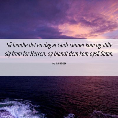 Picture 06 - Job 1:6 NORSK - Så hendte det en dag at Guds sønner kom og - Bible Verse Picture