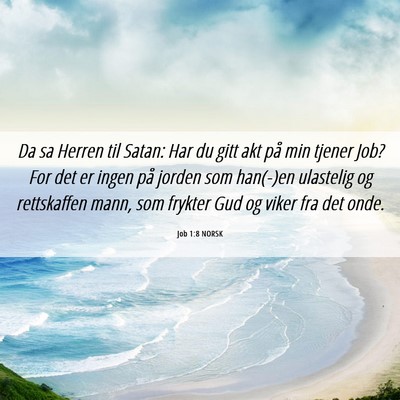 Picture 06 - Job 1:8 NORSK - Da sa Herren til Satan: Har du gitt akt på min - Bible Verse Picture