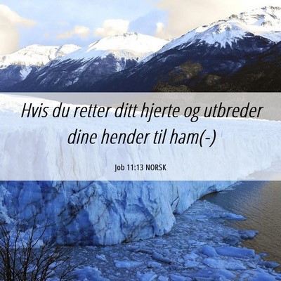 Picture 06 - Job 11:13 NORSK - Hvis du retter ditt hjerte og utbreder dine - Bible Verse Picture