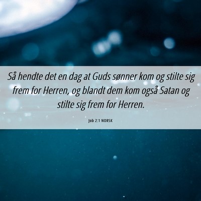 Picture 06 - Job 2:1 NORSK - Så hendte det en dag at Guds sønner kom og - Bible Verse Picture