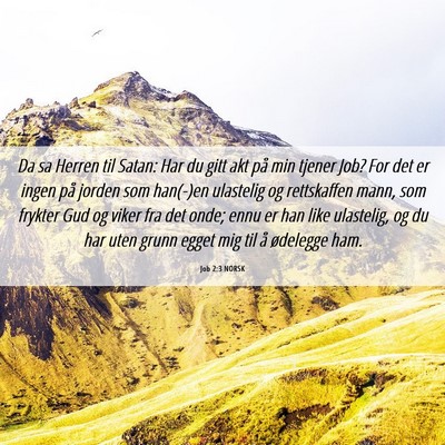 Picture 06 - Job 2:3 NORSK - Da sa Herren til Satan: Har du gitt akt på min - Bible Verse Picture