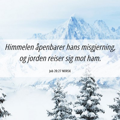 Picture 06 - Job 20:27 NORSK - Himmelen åpenbarer hans misgjerning, og jorden - Bible Verse Picture