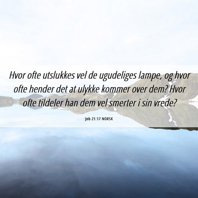 Picture 06 - Job 21:17 NORSK - Hvor ofte utslukkes vel de ugudeliges lampe, og - Bible Verse Picture