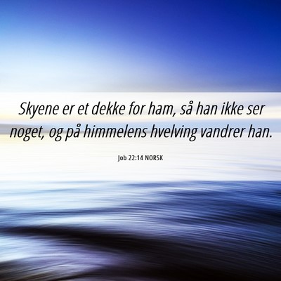 Picture 06 - Job 22:14 NORSK - Skyene er et dekke for ham, så han ikke ser - Bible Verse Picture
