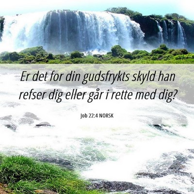Picture 06 - Job 22:4 NORSK - Er det for din gudsfrykts skyld han refser dig - Bible Verse Picture