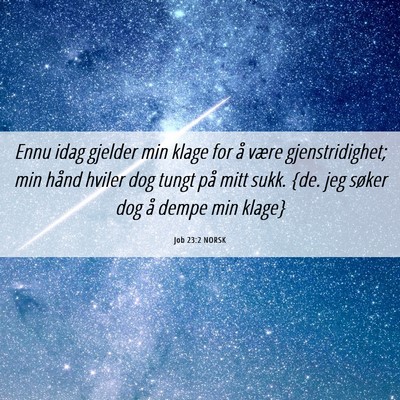 Picture 06 - Job 23:2 NORSK - Ennu idag gjelder min klage for å være - Bible Verse Picture