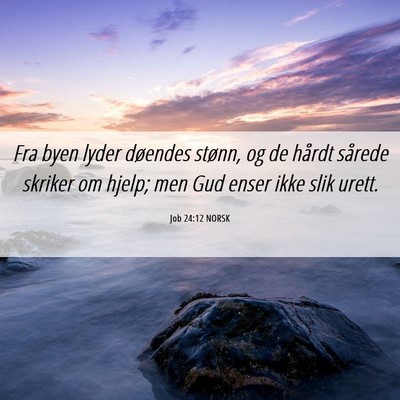 Picture 06 - Job 24:12 NORSK - Fra byen lyder døendes stønn, og de hårdt - Bible Verse Picture