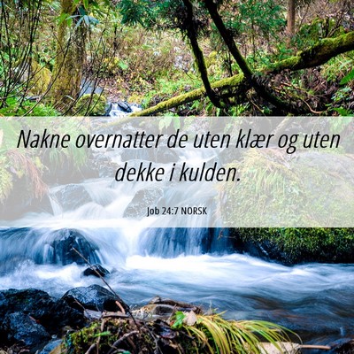 Picture 06 - Job 24:7 NORSK - Nakne overnatter de uten klær og uten dekke i - Bible Verse Picture