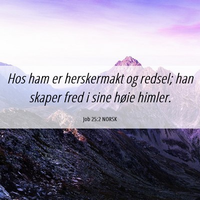 Picture 06 - Job 25:2 NORSK - Hos ham er herskermakt og redsel; han skaper fred - Bible Verse Picture