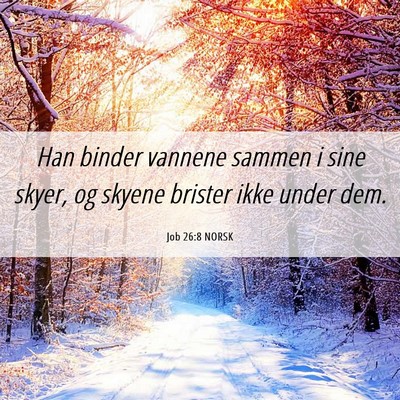 Picture 06 - Job 26:8 NORSK - Han binder vannene sammen i sine skyer, og skyene - Bible Verse Picture
