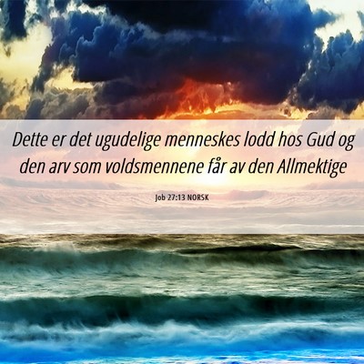 Picture 06 - Job 27:13 NORSK - Dette er det ugudelige menneskes lodd hos Gud og - Bible Verse Picture