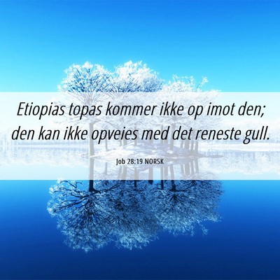 Picture 06 - Job 28:19 NORSK - Etiopias topas kommer ikke op imot den; den kan - Bible Verse Picture