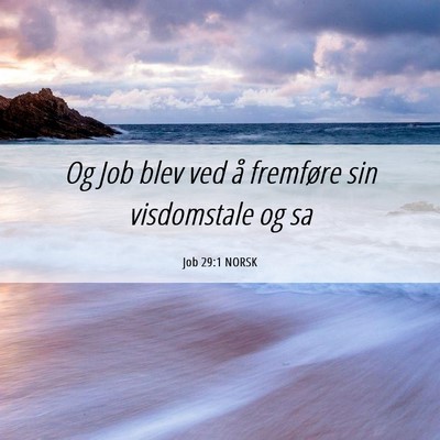 Picture 06 - Job 29:1 NORSK - Og Job blev ved å fremføre sin visdomstale og - Bible Verse Picture