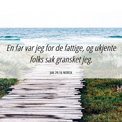 Picture 06 - Job 29:16 NORSK - En far var jeg for de fattige, og ukjente folks - Bible Verse Picture