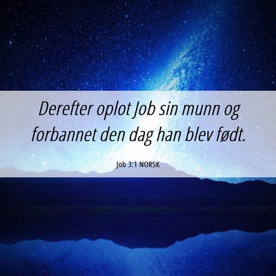 Picture 06 - Job 3:1 NORSK - Derefter oplot Job sin munn og forbannet den dag - Bible Verse Picture