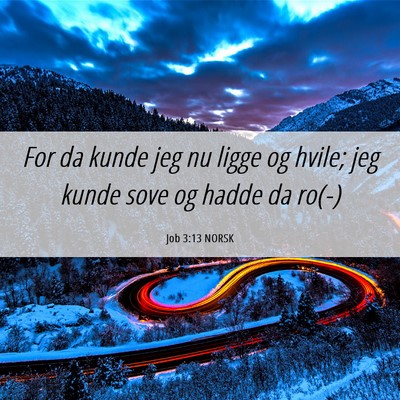 Picture 06 - Job 3:13 NORSK - For da kunde jeg nu ligge og hvile; jeg kunde - Bible Verse Picture