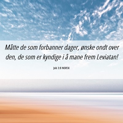 Picture 06 - Job 3:8 NORSK - Måtte de som forbanner dager, ønske ondt over - Bible Verse Picture