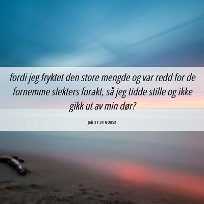 Picture 06 - Job 31:34 NORSK - fordi jeg fryktet den store mengde og var redd - Bible Verse Picture