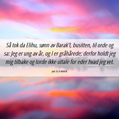 Picture 06 - Job 32:6 NORSK - Så tok da Elihu, sønn av Barak'l, busitten, til - Bible Verse Picture