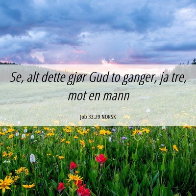 Picture 06 - Job 33:29 NORSK - Se, alt dette gjør Gud to ganger, ja tre, mot en - Bible Verse Picture