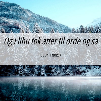 Picture 06 - Job 34:1 NORSK - Og Elihu tok atter til orde og - Bible Verse Picture