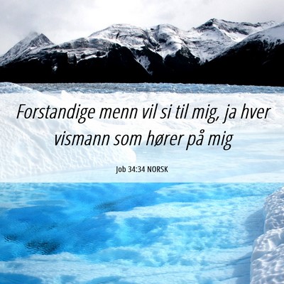 Picture 06 - Job 34:34 NORSK - Forstandige menn vil si til mig, ja hver vismann - Bible Verse Picture
