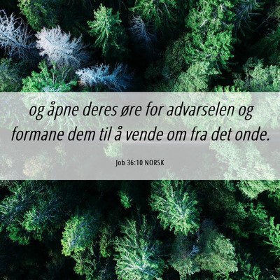 Picture 06 - Job 36:10 NORSK - og åpne deres øre for advarselen og formane dem - Bible Verse Picture